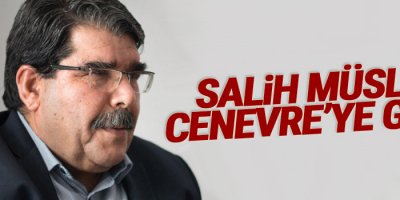 Salih Müslim Cenevre’ye gitti