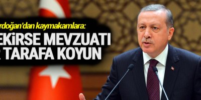 Erdoğan’dan kaymakamlara: Gerekirse mevzuatı bir tarafa koyun