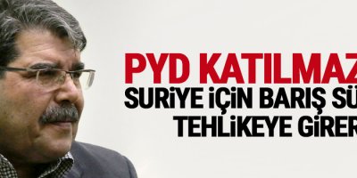 PYD katılmazsa Suriye için barış süreci tehlikeye girer