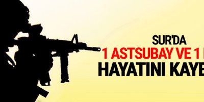 Sur'da 1 astsubay ve 1 polis hayatını kaybetti