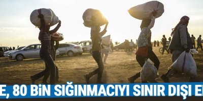 O ülke, 80 bin sığınmacıyı sınır dışı edecek