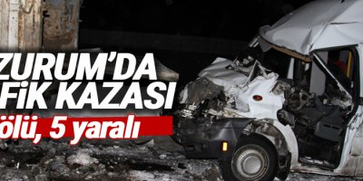 Erzurum'da trafik kazası: 1 ölü, 5 yaralı