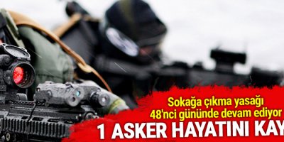 Cizre'de 1 asker hayatını kaybetti