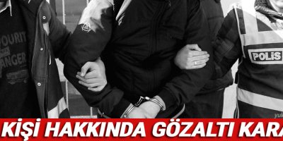 50 Kişi Hakkında Gözaltı Kararı