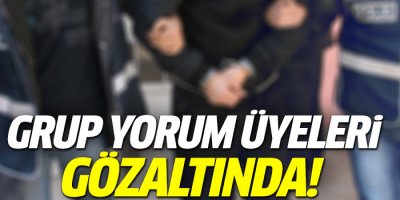Grup Yorum üyeleri gözaltına alındı