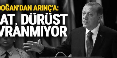 Erdoğan’dan Arınç’a: O zat, dürüst davranmıyor