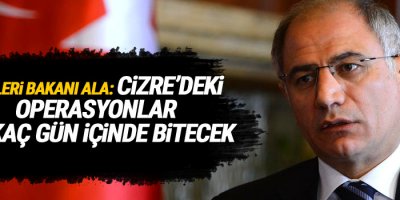 Ala: Cizre’deki operasyonlar birkaç gün içinde bitecek
