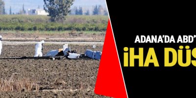 Adana’da ABD’ye ait İHA düştü