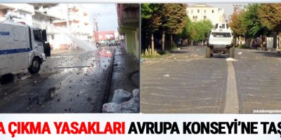 Sokağa çıkma yasakları Avrupa Konseyi’ne taşınıyor