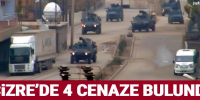 Cizre'de 4 cenaze bulundu