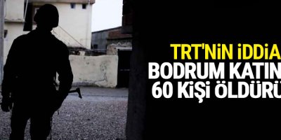 TRT'nin iddiası: Bodrum katındaki 60 kişi öldürüldü
