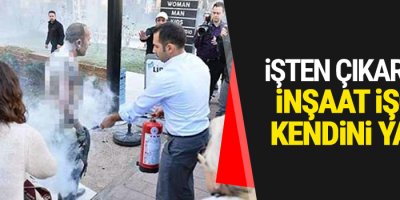 İşten çıkarılan inşaat işçisi kendini yaktı