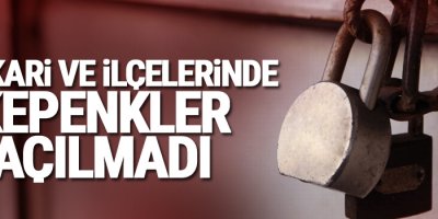 Hakkari ve ilçelerinde kepenkler açılmadı