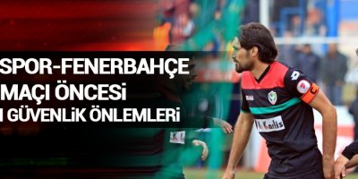 Fenerbahçe-Amed Spor maçı öncesi yoğun güvenlik önlemleri