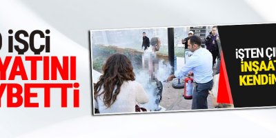 O işçi hayatını kaybetti