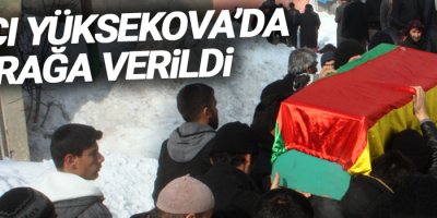 Alıcı Yüksekova'da toprağa verildi