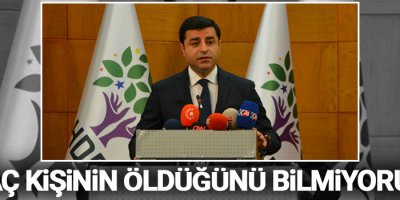 Demirtaş: Cizre’de 20 günde kaç kişinin öldürüldüğünü bilmiyoruz