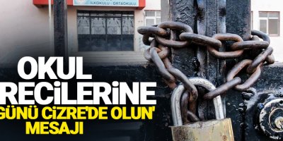 Okul idarecilerine 'Salı günü Cizre'de olun' mesajı