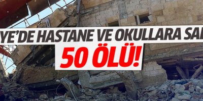 BM: Suriye’de okul ve hastaneler vuruldu, en az 50 ölü
