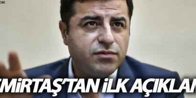 Demirtaş'tan ilk açıklama