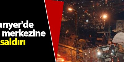 Sarıyer'de polis merkezine saldırı