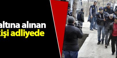 Gözaltına alınan 21 kişi adliyede