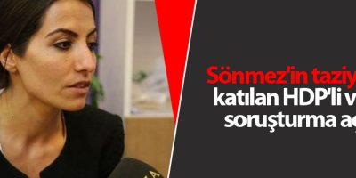 Sönmez'in taziyesine katılan HDP'li vekile soruşturma açıldı