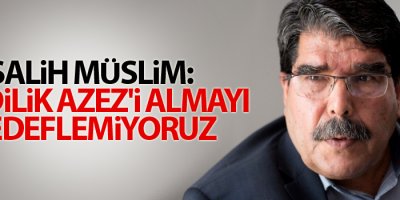 Müslim: Şimdilik Azez'i almayı hedeflemiyoruz