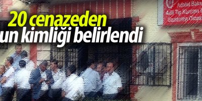20 cenazeden 9'unun kimliği belirlendi