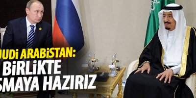 Suudi Arabistan'dan Rusya'ya, Birlikte çalışmaya hazırız