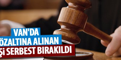 Van'da gözaltına alınan 16 kişi serbest bırakıldı