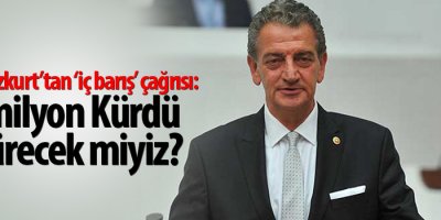 CHP’li Bozkurt’tan ‘iç barış’ çağrısı: 10 milyon Kürdü öldürecek miyiz?