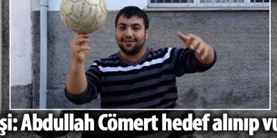 Bilirkişi: Abdullah Cömert hedef alınıp vuruldu
