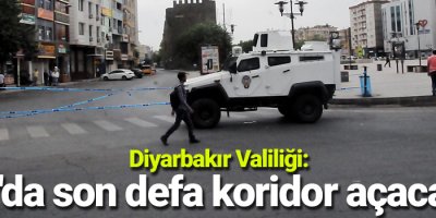 Diyarbakır Valiliği: Sur'da son defa koridor açacağız