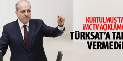 Kurtulmuş’tan imc tv açıklaması: Türksat’a talimat vermedik