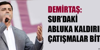 Demirtaş: Sur’daki abluka kaldırılırsa çatışmalar biter