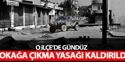 O ilçede gündüz sokağa çıkma yasağı kaldırıldı