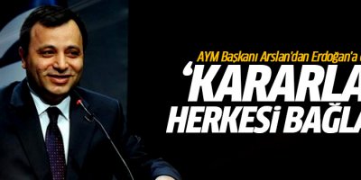 Arslan: Anayasa Mahkemesi kararları herkesi bağlar