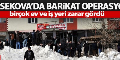 Yüksekova'da barikat operasyonu