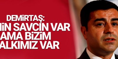 Demirtaş: Senin savcın var ama bizim halkımız var