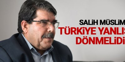 Müslim: Türkiye yanlıştan dönmelidir