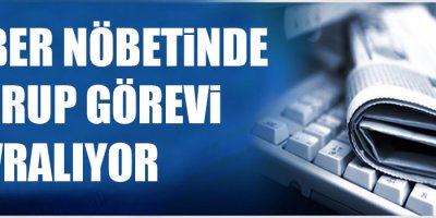Haber Nöbeti’nde 6. grup görevi devralıyor