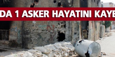 Sur'da 1 asker hayatını kaybetti