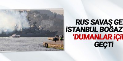 Rus savaş gemisi İstanbul Boğaz’ından ‘dumanlar içinde’ geçti