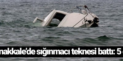 Çanakkale’de sığınmacı teknesi battı: 5 ölü