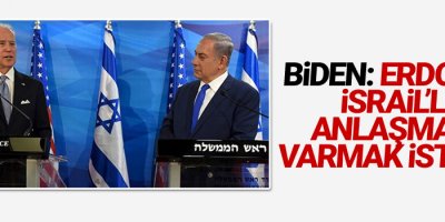 Biden: Erdoğan, İsrail’le anlaşmaya varmak istiyor