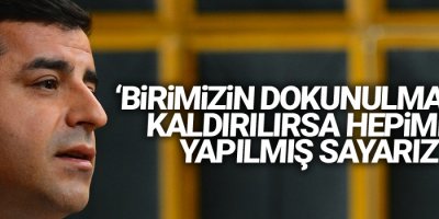 ‘Birimizin dokunulmazlığı kaldırılırsa hepimize yapılmış sayarız’