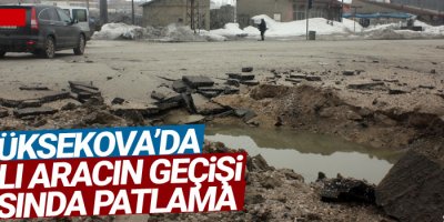 Yüksekova'da zırhlı aracın geçişi sırasında patlama