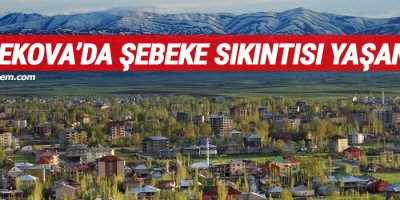 Yüksekova'da şebeke sıkıntısı yaşanıyor