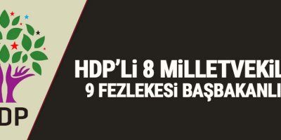 HDP’li 8 milletvekili hakkındaki 9 fezleke Başbakanlık'a ulaştı